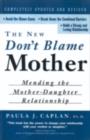 The New Don't Blame Mother : Mending the Mother-Daughter Relationship - eBook