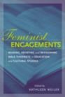 Feminist Engagements : Reading, Resisting, and Revisioning Male Theorists in Education and Cultural Studies - Kathleen Weiler