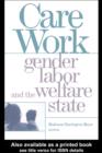Care Work : Gender, Labor, and the Welfare State - eBook