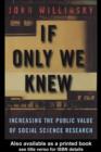 If Only We Knew : Increasing The Public Value of Social Science Research - eBook