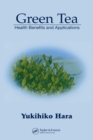 Green Tea : Health Benefits and Applications - eBook