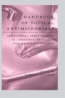 Handbook of Topical Antimicrobials : Industrial Applications in Consumer Products and Pharmaceuticals - eBook
