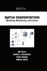 Batch Fermentation : Modeling: Monitoring, and Control - eBook