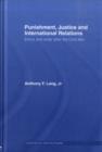 Punishment, Justice and International Relations : Ethics and Order after the Cold War - Anthony F. Lang Jr.