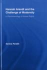 Hannah Arendt and the Challenge of Modernity : A Phenomenology of Human Rights - Serena Parekh