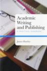 Academic Writing and Publishing : A Practical Handbook - James Hartley