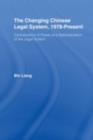 The Changing Chinese Legal System, 1978 - Present : Centralization of Power and Rationalization of the Legal System - eBook