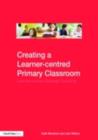Creating a Learner-centred Primary Classroom : Learner-centered Strategic Teaching - eBook