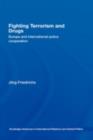 Fighting Terrorism and Drugs : Europe and International Police Cooperation - eBook