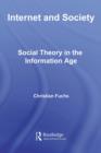 Internet and Society : Social Theory in the Information Age - Christian Fuchs