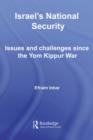 Israel's National Security : Issues and Challenges Since the Yom Kippur War - eBook