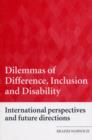 Dilemmas of Difference, Inclusion and Disability : International Perspectives and Future Directions - eBook
