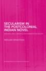 Secularism in the Postcolonial Indian Novel : National and Cosmopolitan Narratives in English - eBook