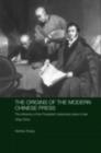 The Origins of the Modern Chinese Press : The Influence of the Protestant Missionary Press in Late Qing China - eBook