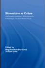 Biomedicine as Culture : Instrumental Practices, Technoscientific Knowledge, and New Modes of Life - eBook