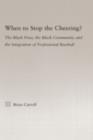 When to Stop the Cheering? : The Black Press, the Black Community, and the Integration of Professional Baseball - eBook