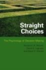 Straight Choices : The Psychology of Decision Making - eBook