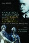 Analytical Psychology and German Classical Aesthetics: Goethe, Schiller, and Jung, Volume 1 : The Development of the Personality - eBook