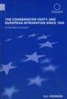 The Conservative Party and European Integration since 1945 : At the Heart of Europe? - eBook