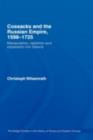 Cossacks and the Russian Empire, 1598-1725 : Manipulation, Rebellion and Expansion into Siberia - eBook