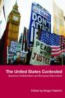The United States Contested : American Unilateralism and European Discontent - eBook