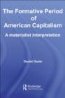 The Formative Period of American Capitalism : A Materialist Interpretation - eBook