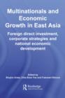 Multinationals and Economic Growth in East Asia : Foreign Direct Investment, Corporate Strategies and National Economic Development - eBook