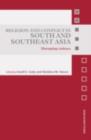 Religion and Conflict in South and Southeast Asia : Disrupting Violence - eBook