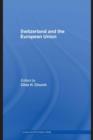 Switzerland and the European Union : A Close, Contradictory and Misunderstood Relationship - eBook