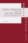 India, Pakistan and the Secret Jihad : The Covert War in Kashmir, 1947-2004 - eBook