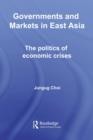 Governments and Markets in East Asia : The Politics of Economic Crises - eBook