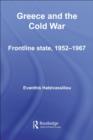 Greece and the Cold War : Front Line State, 1952-1967 - eBook
