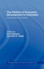 The Politics of Economic Development in Indonesia : Contending Perspectives - eBook