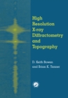 High Resolution X-Ray Diffractometry And Topography - eBook