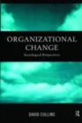 Organisational Change : Sociological Perspectives - David Collins