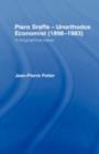 Piero Sraffa, Unorthodox Economist (1898-1983) : A Biographical Essay - Jean-Pierre Potier