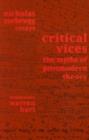 Critical Vices : The Myths of Postmodern Theory - Nicholas Zurbrugg