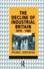 The Decline of Industrial Britain : 1870-1980 - eBook