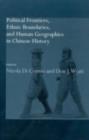 Political Frontiers, Ethnic Boundaries and Human Geographies in Chinese History - eBook