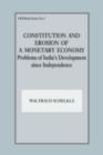Constitution and Erosion of a Monetary Economy : Problems of India's Development since Independence - eBook