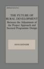 The Future of Rural Development : Between the Adjustment of the Project Approach and Sectoral Programme Desig - eBook