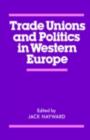 Trade Unions and Politics in Western Europe - eBook