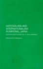 Nationalism and Internationalism in Imperial Japan : Autonomy, Asian Brotherhood, or World Citizenship? - eBook