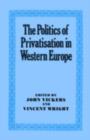 The Politics of Privatisation in Western Europe - John Vickers