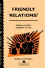 Friendly Relations? : Mothers And Their Daughters-In-Law - eBook