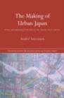 The Making of Urban Japan : Cities and Planning from Edo to the Twenty First Century - Andre Sorensen