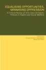 Equalising Opportunities, Minimising Oppression : A Critical Review of Anti-Discriminatory Policies in Health and Social Welfare - Dylan Tomlinson