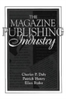 The Magazine Publishing Industry : (Part of the Allyn & Bacon Series in Mass Communication) - Book