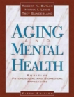Aging and Mental Health : Positive Psychosocial and Biomedical Approaches - Book