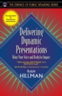 Delivering Dynamic Presentations : Using Your Voice and Body for Impact (Part of the Essence of Public Speaking Series) - Book